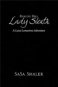 Beacon Hill Lady Sleuth: A Lana Lemontree Adventure