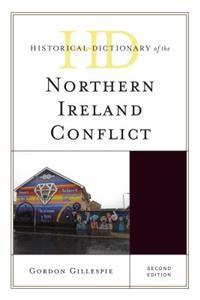 Historical Dictionary of the Northern Ireland Conflict