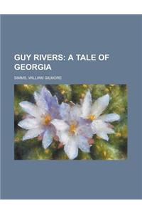 Guy Rivers; A Tale of Georgia: A Tale of Georgia