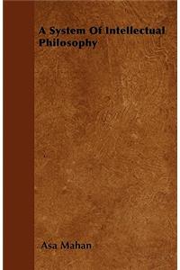 A System Of Intellectual Philosophy