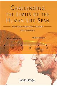 Challenging the Limits of the Human Life Span