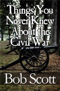 Things You Never Knew about the Civil War