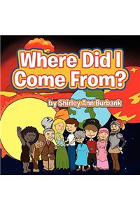 Where Did I Come From?