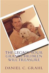 Legacy Your Grandchildren Will Treasure