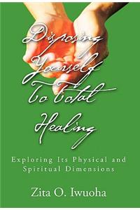 Disposing Yourself to Total Healing