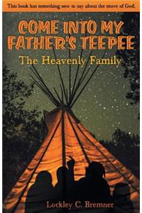 Come Into My Father's Teepee