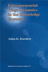 Entrepreneurial Wage Dynamics in the Knowledge Economy