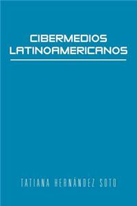 Cibermedios Latinoamericanos: Caso Estudio: Argentina: Caso Estudio: Argentina, Chile, Colombia, México Y Venezuela