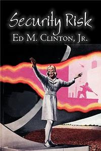 Security Risk by Ed M. Clinton, Jr., Science Fiction, Adventure, Literary