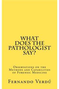 What does the Pathologist say?