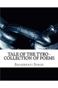 Tale of the Tyro - Poems by Shambhavi Singh