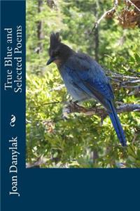 True Blue and Selected Poems