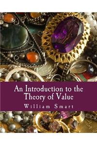 An Introduction to the Theory of Value (Large Print Edition)