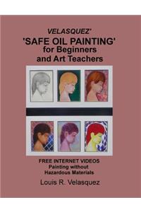 Velasquez' 'Safe Oil Painting' for Beginners and Art Teachers