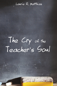 Cry of the Teacher's Soul