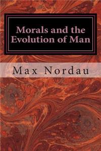 Morals and the Evolution of Man