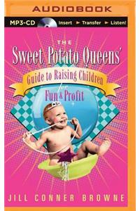 Sweet Potato Queens' Guide to Raising Children for Fun and Profit