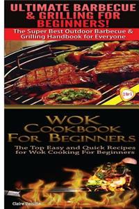 Ultimate Barbecue and Grilling for Beginners & Wok Cookbook for Beginners