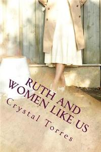 Ruth and Women Like Us: From Gleaning to Grace