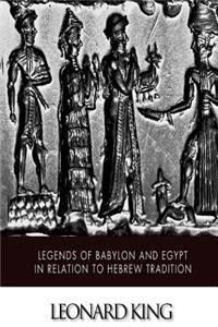 Legends of Babylon and Egypt in Relation to Hebrew Tradition