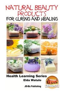 Natural Beauty Products For Curing and Healing