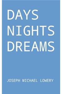 Days, Nights, Dreams