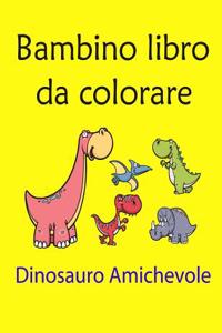 Bambino Libro Da Colorare: Dinosauro Amichevole