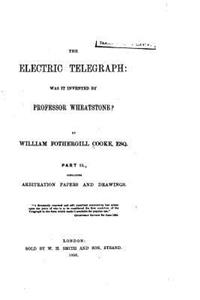 Electric Telegraph, Was it Invented by Professor Wheatstone? Part II