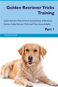 Golden Retriever Tricks Training Golden Retriever Tricks & Games Training Tracker & Workbook. Includes: Golden Retriever Multi-Level Tricks, Games & Agility. Part 1