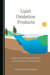 Lipid Oxidation Products: Useful Tools for Monitoring Photo- And Autoxidation in Phototrophs