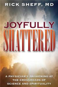 Joyfully Shattered