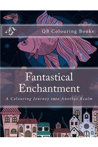 Fantastical Enchantment - A Colouring Journey Into Another Realm