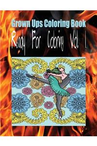 Grown Ups Coloring Book Ready For Coloring Vol. 1 Mandalas