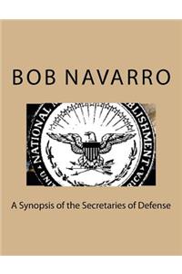 A Synopsis of the Secretaries of Defense