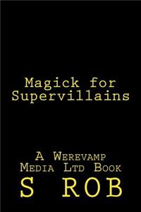 Magick for Supervillains