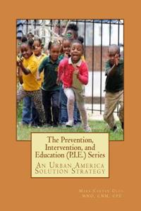 The Prevention, Intervention, and Education (P.I.E.) Series: An Urban America Solution Strategy