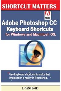 Adobe Photoshop CC Keyboard Shortcuts for Windows and Macintosh.