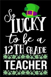 So Lucky To Be A 12th Grade Teacher