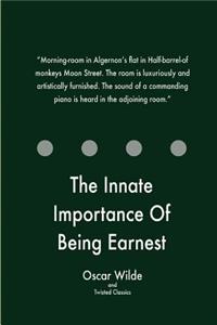 The Innate Importance Of Being Earnest