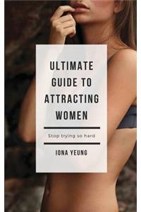 Ultimate Guide to Attracting Women