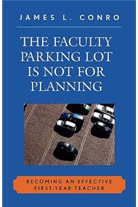 The Faculty Parking Lot Is Not for Planning