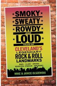 Smoky, Sweaty, Rowdy, and Loud