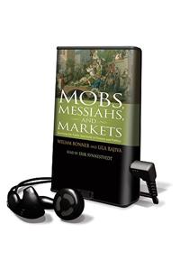 Mobs, Messiahs, and Markets