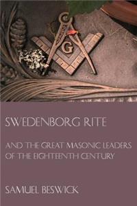 Swedenborg Rite: and the Great Masonic Leaders of the Eighteenth Century