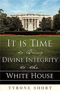 It Is Time to Bring Divine Integrity to the White House
