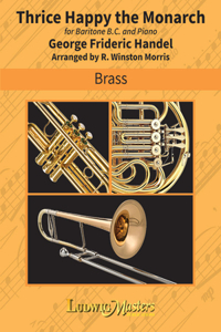 Thrice Happy the Monarch for Baritone Bc and Piano (Ludwigmasters Brass)