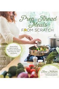 Prep-Ahead Meals from Scratch