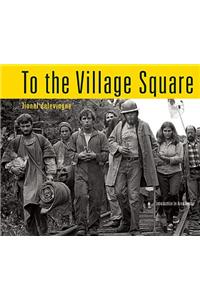 To the Village Square: From Montague to Fukushima: 1975-2014