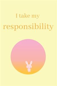 I take my responsibility