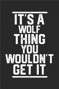 It's a Wolf Thing You Wouldn't Get It